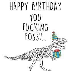 Happy Birthday Fossil Card For Ancient Friends Who Still Remember The Dinosaurs